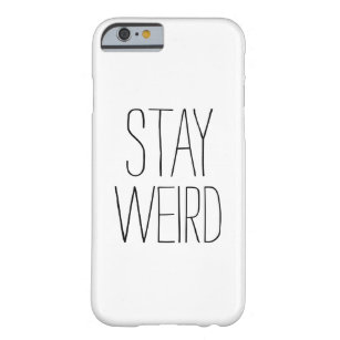 Funny stay weird black white modern trendy humour barely there iPhone 6 case