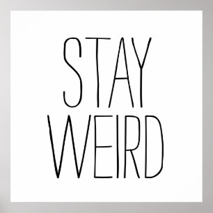 Funny stay weird inspirational trend hipster humor poster