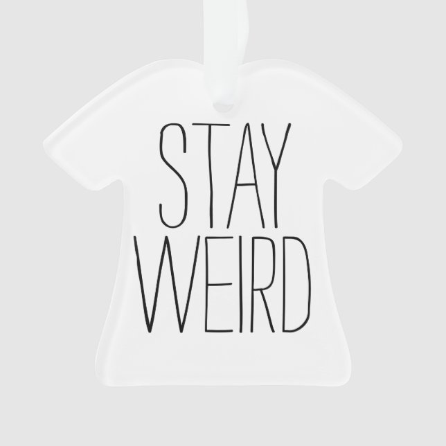Funny stay weird inspirational trend hipster ornament (Front)