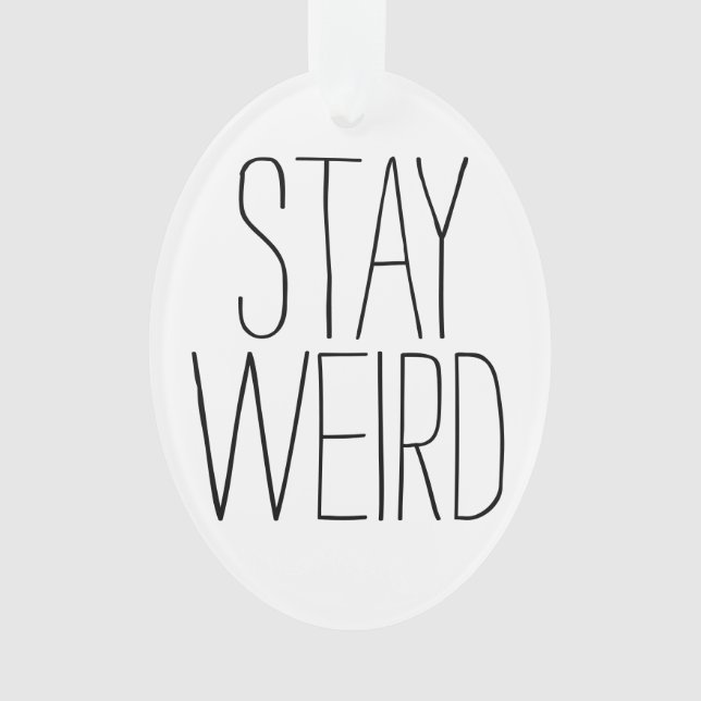 Funny stay weird inspirational trend hipster ornament (Front)