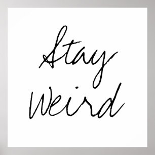 Funny stay weird inspirational trend hipster poster