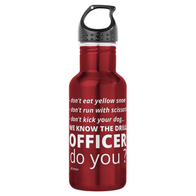 funny steel water bottle  "WE KNOW THE DRILL" (Front)