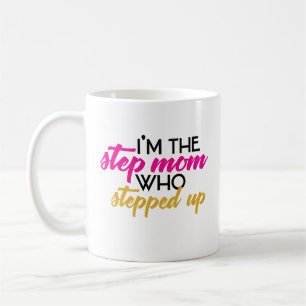 Funny Stepmom Who Stepped Up Coffee Mug Best Gift