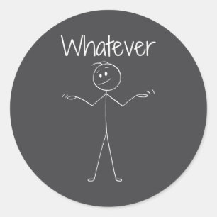 Funny Stick Figure Whatever Attitude  Classic Round Sticker