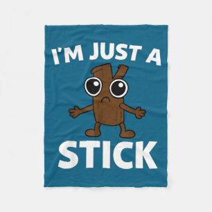 Funny Stick - I'm Just A Stick  Fleece Blanket