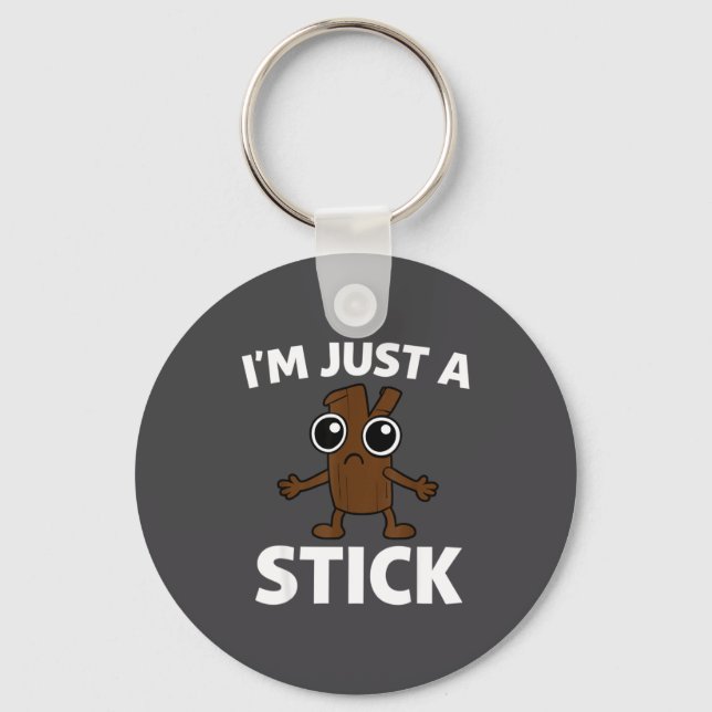 Funny Stick - I'm Just A Stick  Key Ring (Front)
