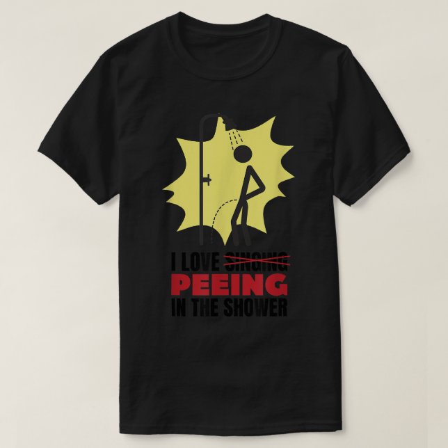 Funny Stick Showering I Love Singing Peeing In The T-Shirt (Design Front)
