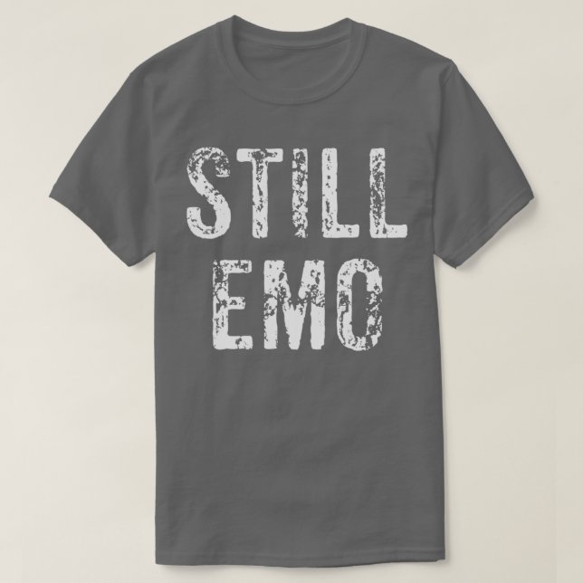 Funny Still Emo Music Scene Gift  T-Shirt (Design Front)