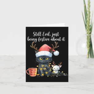 Funny Still Evil Just Being Festive About It Cat C Card