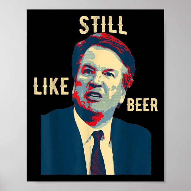 Funny Still Like Beer Judge Team Brett Kavanaugh S Poster (Front)