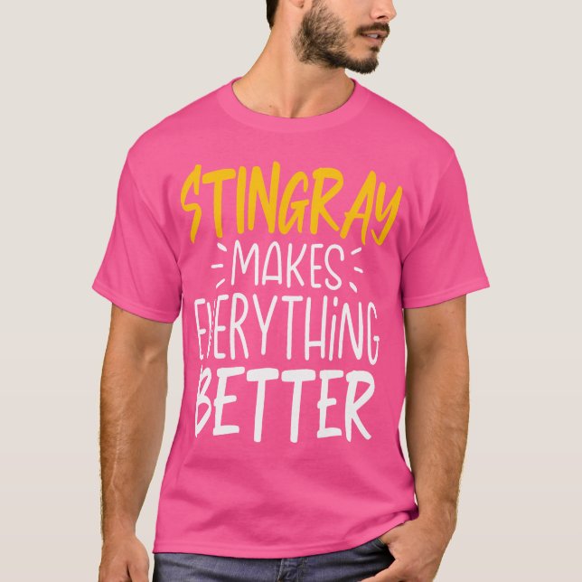 Funny Stingray Makes Everything Better Fish Lover T-Shirt (Front)