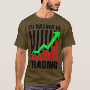 Funny Stock Trading Gift For Stock Market Trader T-Shirt