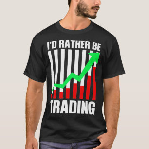 Funny Stock Trading Gift For Stock Market Trader T-Shirt