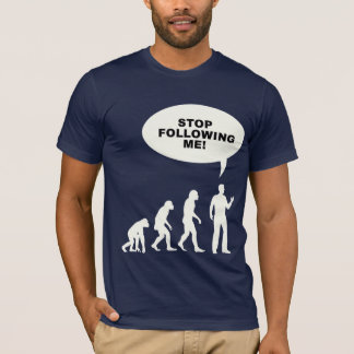 Funny 'Stop Following Me!' Evolution T-Shirt