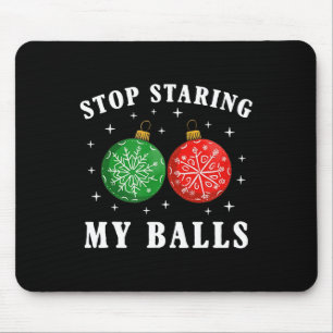 Funny Stop Staring At My By Xmas Ornament Christma Mouse Mat