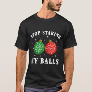 Funny Stop Staring At My By Xmas Ornament Christma T-Shirt
