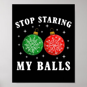 Funny Stop Staring At My Bylls Xmas Ornament Chris Poster