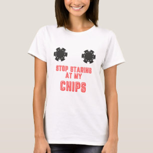 Funny “Stop Staring At My Chips” Casino Gambling T-Shirt
