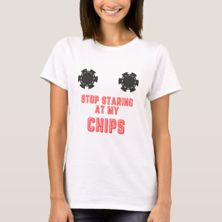 Funny “Stop Staring At My Chips” Casino Gambling T-Shirt