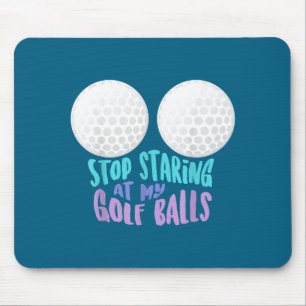Funny Stop Staring At My Golf _ Cute Golfing Gift  Mouse Mat
