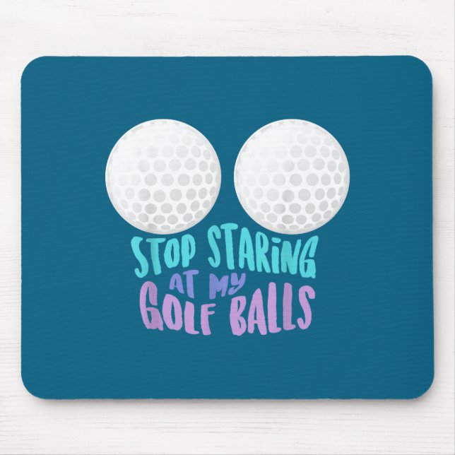 Funny Stop Staring At My Golf _ Cute Golfing Gift  Mouse Mat (Front)