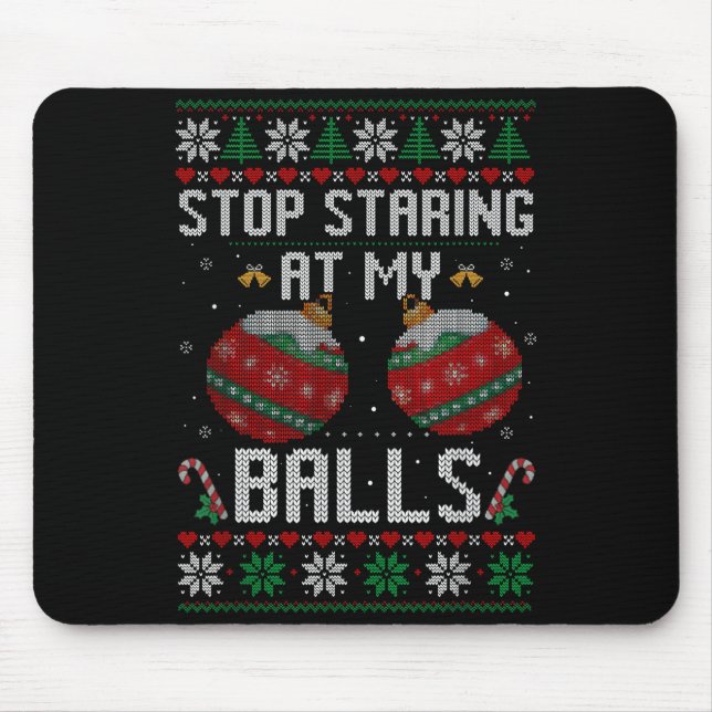 Funny Stop Staring At My Ornament Ugly Christmas  Mouse Mat (Front)