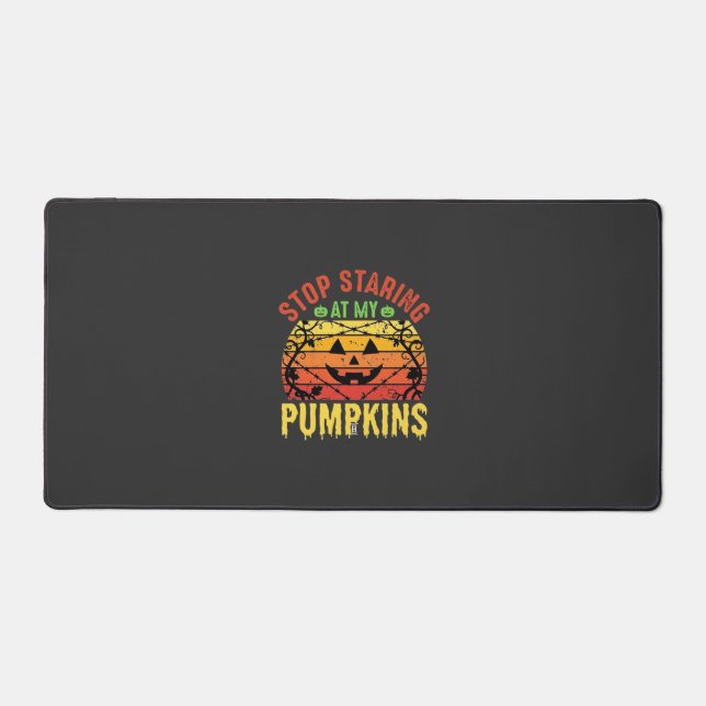 Funny Stop Staring At My Pumpkins Halloween Design Desk Mat (Front)