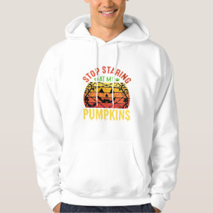 Funny Stop Staring At My Pumpkins Halloween Design Hoodie