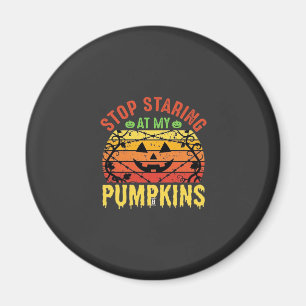 Funny Stop Staring At My Pumpkins Halloween Design Magnet