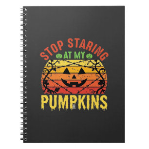 Funny Stop Staring At My Pumpkins Halloween Design Notebook