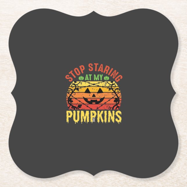 Funny Stop Staring At My Pumpkins Halloween Design Paper Coaster (Front)