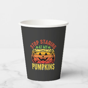 Funny Stop Staring At My Pumpkins Halloween Design Paper Cups