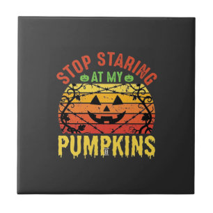 Funny Stop Staring At My Pumpkins Halloween Design Tile