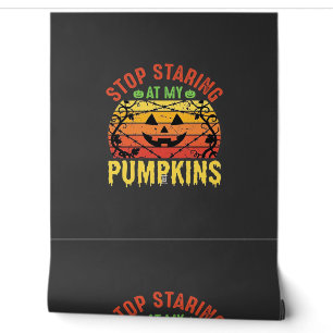 Funny Stop Staring At My Pumpkins Halloween Design Wallpaper