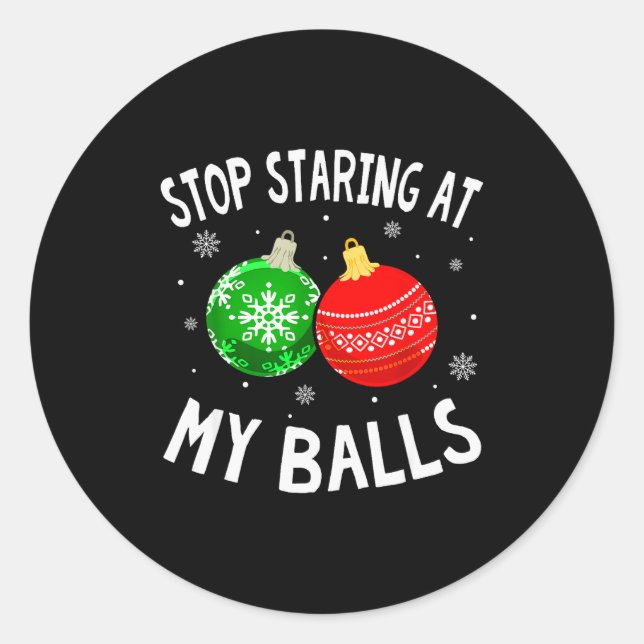 Funny Stop Staring At My Xmas Ornament Christmas  Classic Round Sticker (Front)