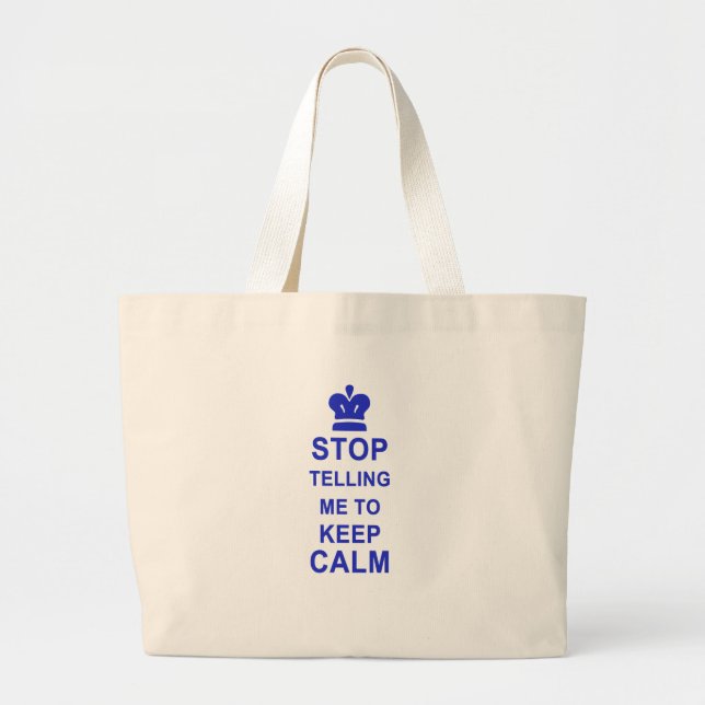Funny Stop Telling me to Keep Calm Large Tote Bag (Front)