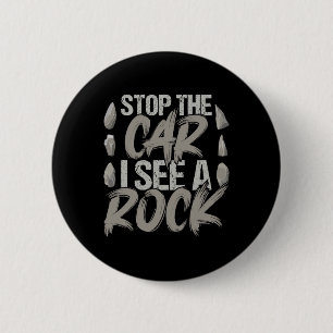 Funny Stop The Car I See A Rock Geologist Rock Hun 6 Cm Round Badge