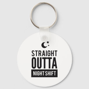 Funny Straight OUTTA Night Shift Print Key Ring