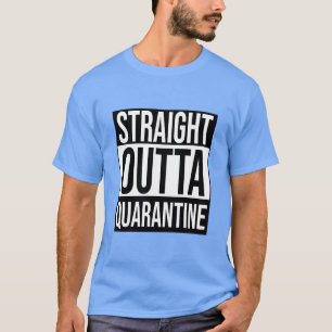 Funny Straight Outta Quarantine Quote T-Shirt