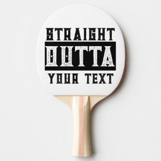 Funny 'Straight Outta Your Text' Ping Pong Paddle
