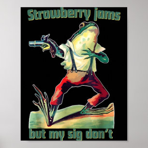 Funny Strawberry Jams But My Sig Don't Poster