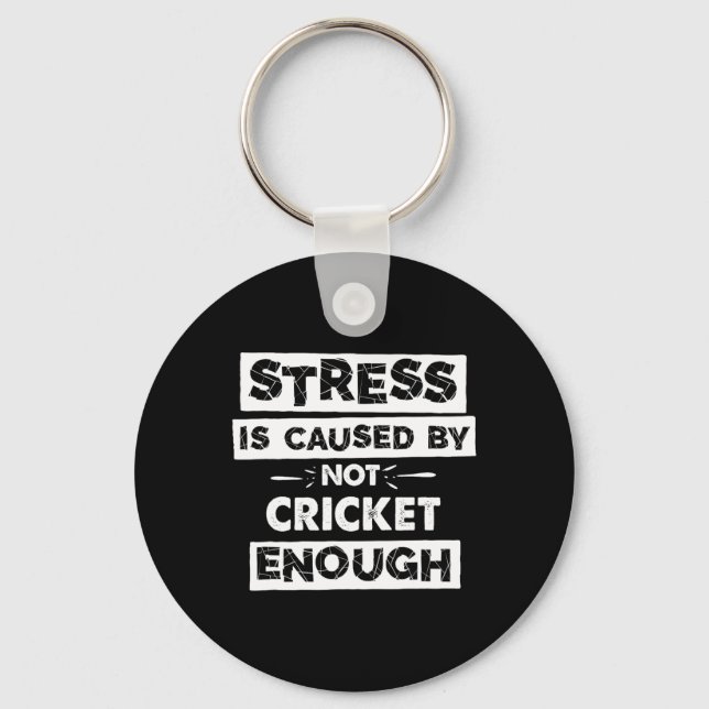 Funny Stress Is Caused By Not Cricket Enough  Key Ring (Front)