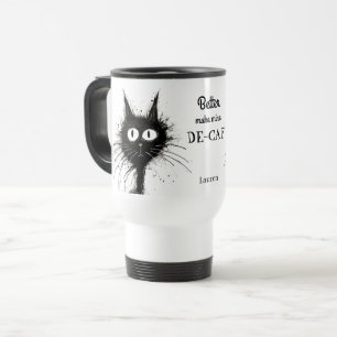 Funny Stressed Cat Better Make Mine De-Caf Travel Mug