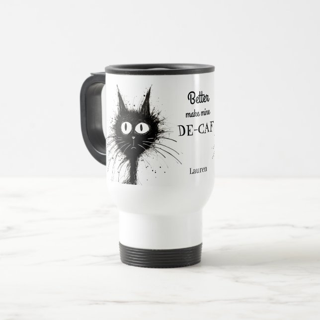 Funny Stressed Cat Better Make Mine De-Caf Travel Mug (Front Left)