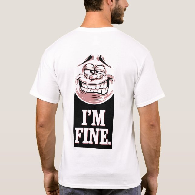 Funny Stressed Face I'm Fine Sarcastic Quote T-Shirt (Back)