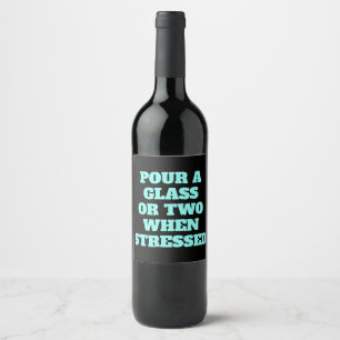 Funny Stressed Pour A Glass Or Two Wine Label