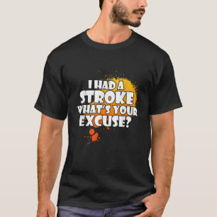 Funny Stroke Survivor Tee I Had Stroke What s Your