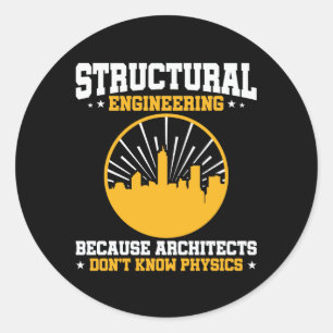 Funny Structural Engineering Physics Quote Classic Round Sticker