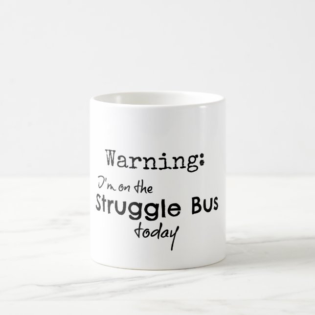 Funny Struggle Bus Quote Coffee Mug (Center)