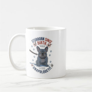 Funny Stubborn French Bulldog Dog Mum Attitude Des Coffee Mug
